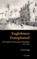 Englishmen transplanted : the English colonization of Barbados, 1627-1660 /