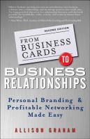 From Business Cards to Business Relationships : Personal Branding and Profitable Networking Made Easy.