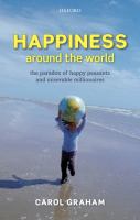 Happiness around the world : the paradox of happy peasants and miserable millionaires /