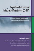 Cognitive-behavioural integrated treatment (C-BIT) a treatment manual for substance misuse in people with severe mental health problems /