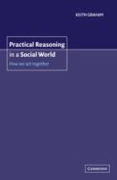 Practical reasoning in a social world : how we act together /