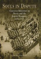 Souls in dispute : converso identities in Iberia and the Jewish diaspora, 1580-1700 /