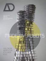 Made by Robots : Challenging Architecture at a Larger Scale.