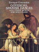 Goyescas, Spanish dances, and other works : for solo piano /