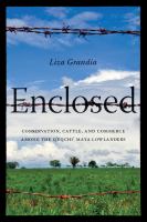 Enclosed conservation, cattle, and commerce among the Q'eqchi' Maya Lowlanders /