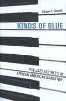 Kinds of Blue The Jazz Aesthetic in African American Narrative /