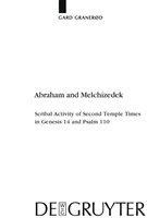 Abraham and Melchizedek scribal activity of Second Temple times in Genesis 14 and Psalm 110 /