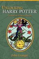 Unlocking Harry Potter : five keys for the serious reader /