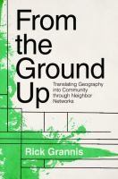 From the Ground Up : Translating Geography into Community Through Neighbor Networks.