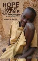 Hope amidst despair : HIV/AIDS-affected children in Sub-Saharan Africa /