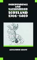 Independence and nationhood : Scotland, 1306-1469 /