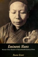 Eminent nuns : women Chan masters of seventeenth-century China /