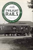 Twilight rails : the final era of railroad building in the Midwest /