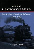 Erie Lackawanna : death of an American railroad, 1938-1992 /