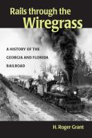 Rails through the wiregrass : a history of the Georgia & Florida railroad /