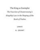 The king as exemplar the function of Deuteronomy's kingship law in the shaping of the book of Psalms /