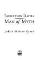 Robertson Davies : man of myth /