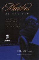Maestros of the pen : a history of classical music criticism in America /