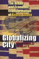 Globalizing city : the urban and economic transformation of Accra, Ghana /