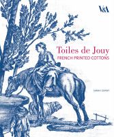 Toiles de jouy : French printed cottons, 1760-1830 /