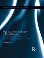 Physical culture and sport in Soviet society propaganda, acculturation, and transformation in the 1920s and 1930s /