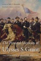 The personal memoirs of Ulysses S. Grant : the complete annotated edition /