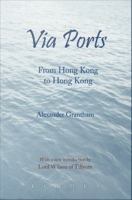 Via Ports : From Hong Kong to Hong Kong /