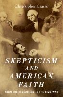 Skepticism and American faith from the Revolution to the Civil War /