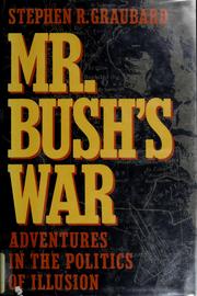 Mr. Bush's war : adventures in the politics of illusion /