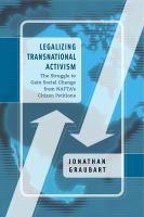 Legalizing transnational activism : the struggle to gain social change from NAFTA's citizen petitions /