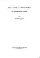 Pest, Geissler, Judenmorde : das 14. Jahrhundert als Krisenzeit /