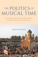 The politics of musical time : expanding songs and shrinking markets in Bengali devotional performance /