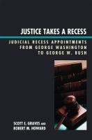 Justice takes a recess judicial recess appointments from George Washington to George W. Bush /