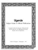 Uganda : subject guide to official publications /