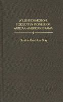 Willis Richardson, forgotten pioneer of African-American drama /