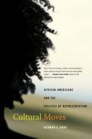 Cultural moves African Americans and the politics of representation /