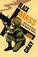 Black mass : apocalyptic religion and the death of utopia /