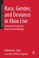 Race, Gender, and Deviance in Xbox Live : Theoretical Perspectives from the Virtual Margins.