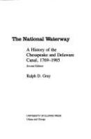 The national waterway : a history of the Chesapeake and Delaware Canal, 1769-1985 /