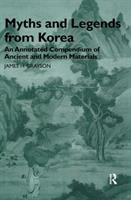 Myths and legends from Korea : an annotated compendium of ancient and modern materials /