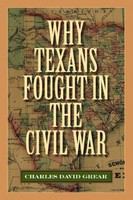 Why Texans Fought in the Civil War.