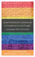 Queer Adolescent Literature as a Complement to the English Language Arts Curriculum.