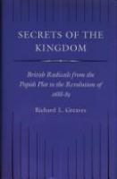 Secrets of the kingdom : British radicals from the Popish Plot to the Revolution of 1688-1689 /