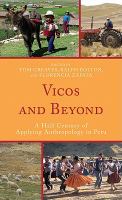 Vicos and Beyond : A Half Century of Applying Anthropology in Peru.