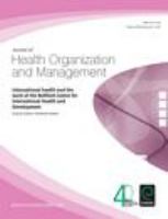 International health and the work of the Nuffield Centre for International Health and Development : Originally published as Journal of Health Organization and Management Volume 21, Issue 6