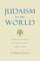 Judaism for the world : reflections on God, life, and love /