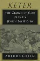 Keter : the crown of God in early Jewish mysticism /