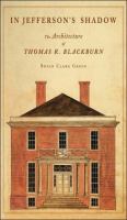 In Jefferson's shadow : the architecture of Thomas R. Blackburn /