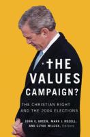 The Values Campaign? : The Christian Right and the 2004 Elections.