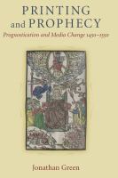 Printing and prophecy prognostication and media change, 1450-1550 /